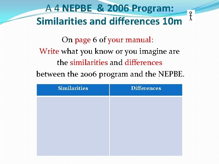 A 4 NEPBE & 2006 Program: Similarities and differences 10 m On page 6