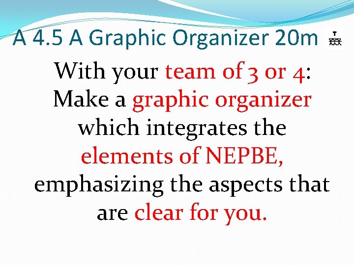 A 4. 5 A Graphic Organizer 20 m With your team of 3 or