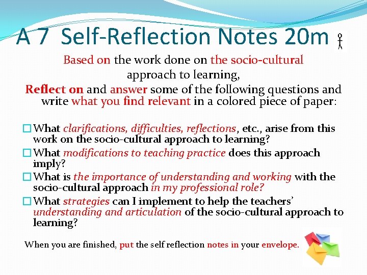 A 7 Self-Reflection Notes 20 m Based on the work done on the socio-cultural