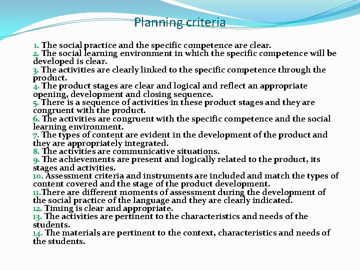 Planning criteria 1. The social practice and the specific competence are clear. 2. The