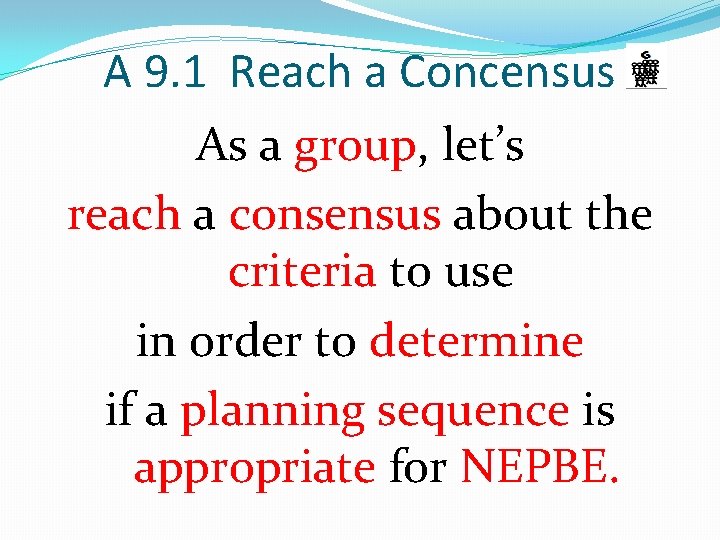 A 9. 1 Reach a Concensus As a group, let’s reach a consensus about