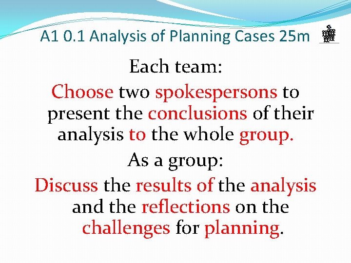 A 1 0. 1 Analysis of Planning Cases 25 m Each team: Choose two