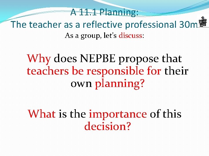 A 11. 1 Planning: The teacher as a reflective professional 30 m As a