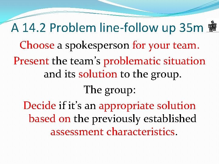 A 14. 2 Problem line-follow up 35 m Choose a spokesperson for your team.