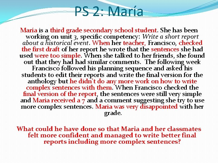 PS 2: María is a third grade secondary school student. She has been working