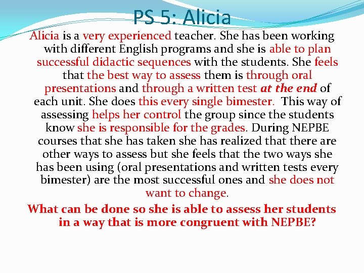 PS 5: Alicia is a very experienced teacher. She has been working with different