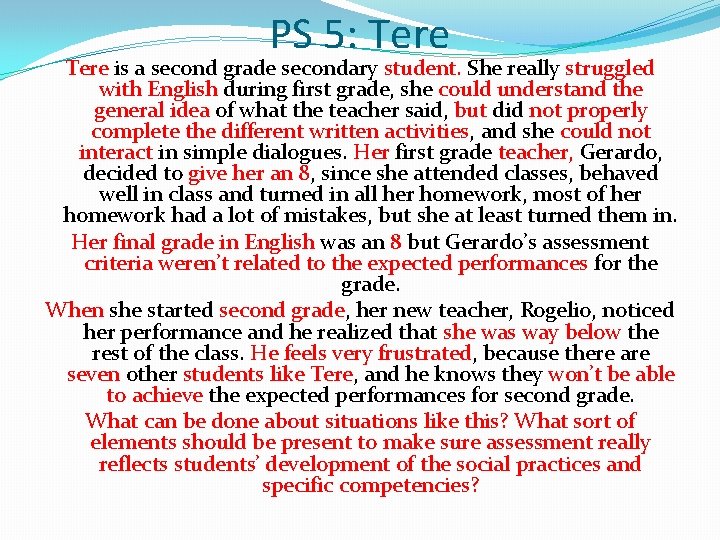 PS 5: Tere is a second grade secondary student. She really struggled with English