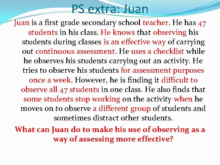 PS extra: Juan is a first grade secondary school teacher. He has 47 students