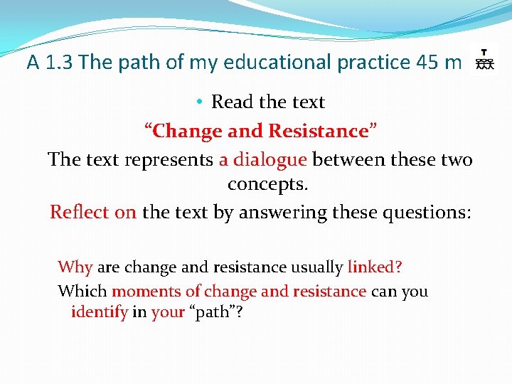 A 1. 3 The path of my educational practice 45 m • Read the