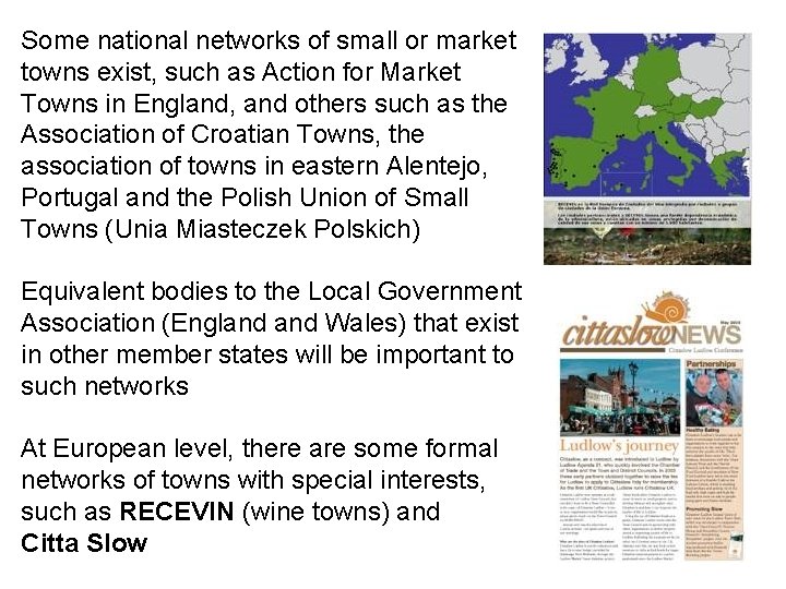 Some national networks of small or market towns exist, such as Action for Market