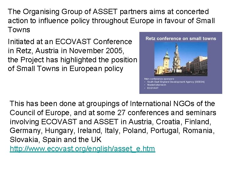 The Organising Group of ASSET partners aims at concerted action to influence policy throughout