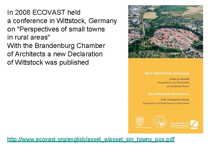 In 2008 ECOVAST held a conference in Wittstock, Germany on "Perspectives of small towns