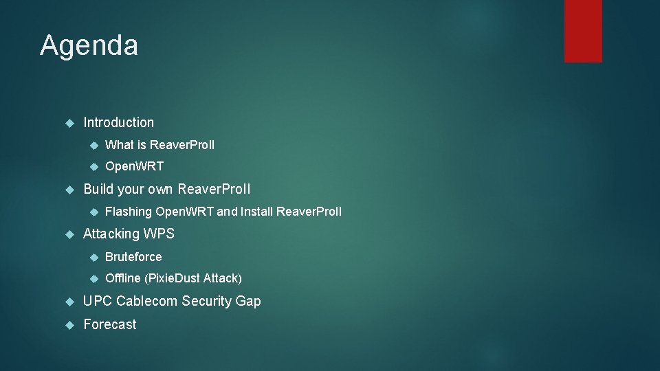 Agenda Introduction What is Reaver. Pro. II Open. WRT Build your own Reaver. Pro.