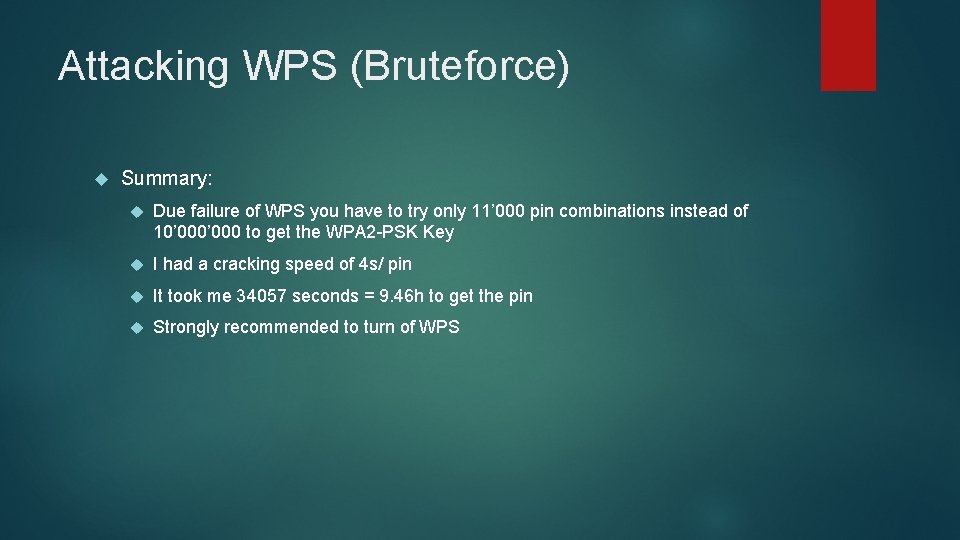 Attacking WPS (Bruteforce) Summary: Due failure of WPS you have to try only 11’