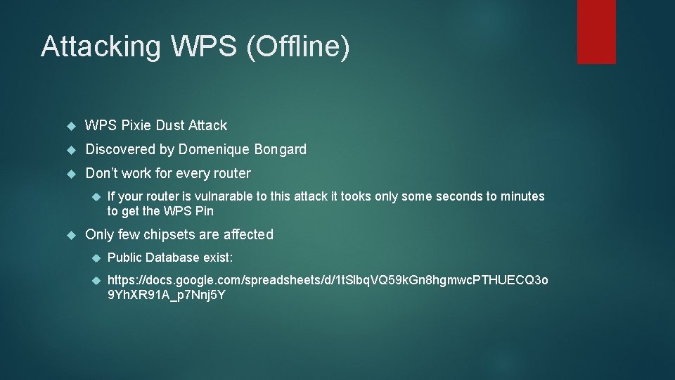 Attacking WPS (Offline) WPS Pixie Dust Attack Discovered by Domenique Bongard Don’t work for