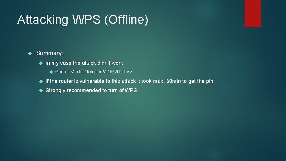 Attacking WPS (Offline) Summary: In my case the attack didn’t work Router Model Netgear