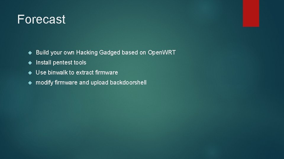 Forecast Build your own Hacking Gadged based on Open. WRT Install pentest tools Use