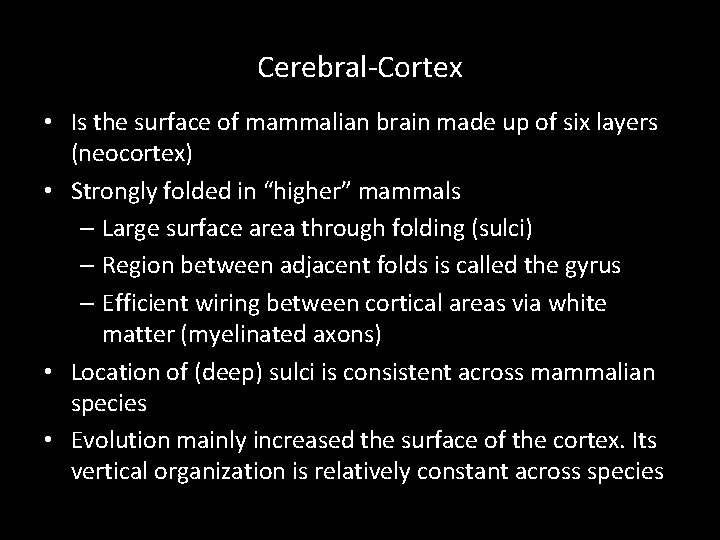 Cerebral-Cortex • Is the surface of mammalian brain made up of six layers (neocortex)