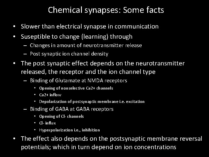 Chemical synapses: Some facts • Slower than electrical synapse in communication • Suseptible to