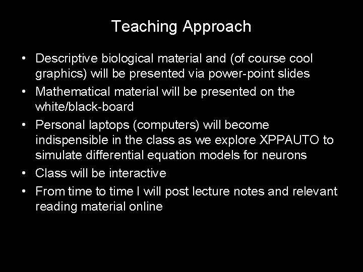 Teaching Approach • Descriptive biological material and (of course cool graphics) will be presented