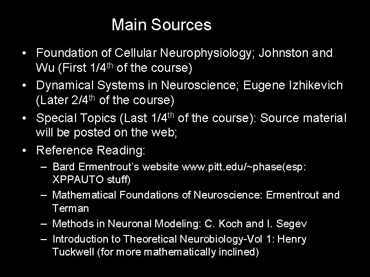 Main Sources • Foundation of Cellular Neurophysiology; Johnston and Wu (First 1/4 th of