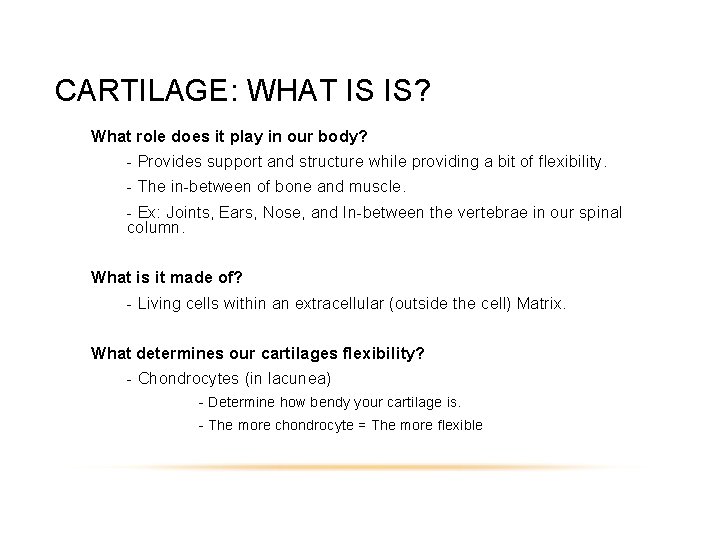 CARTILAGE: WHAT IS IS? What role does it play in our body? - Provides