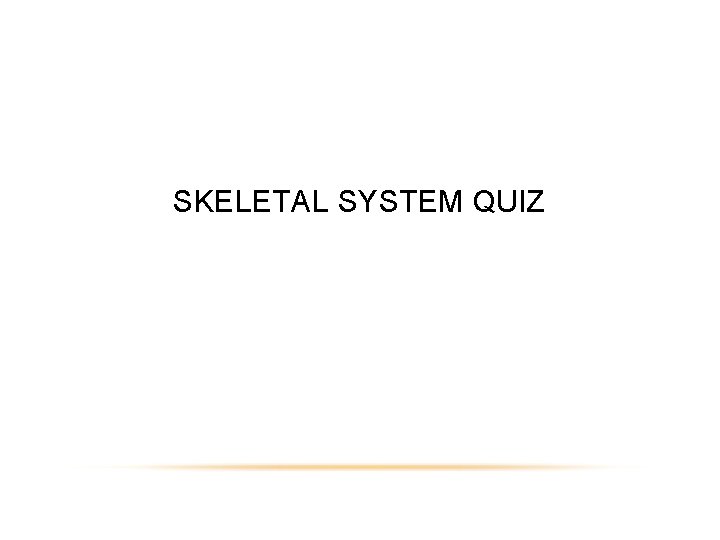 SKELETAL SYSTEM QUIZ 