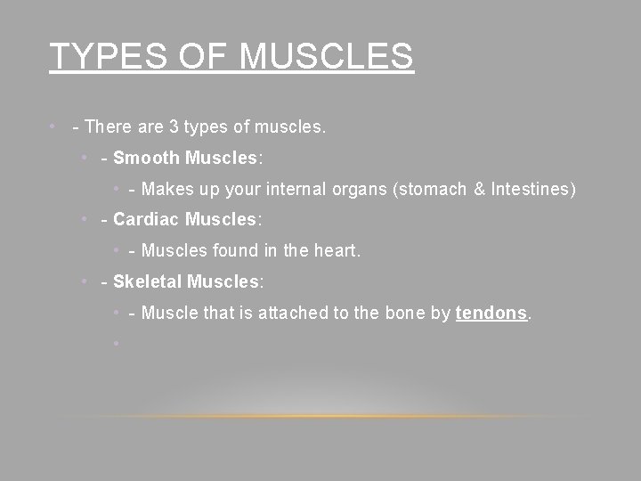 TYPES OF MUSCLES • - There are 3 types of muscles. • - Smooth