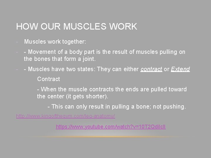 HOW OUR MUSCLES WORK - Muscles work together: - - Movement of a body