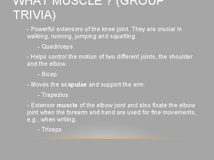 WHAT MUSCLE ? (GROUP TRIVIA) - Powerful extensors of the knee joint. They are