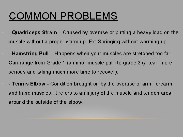 COMMON PROBLEMS • - Quadriceps Strain – Caused by overuse or putting a heavy