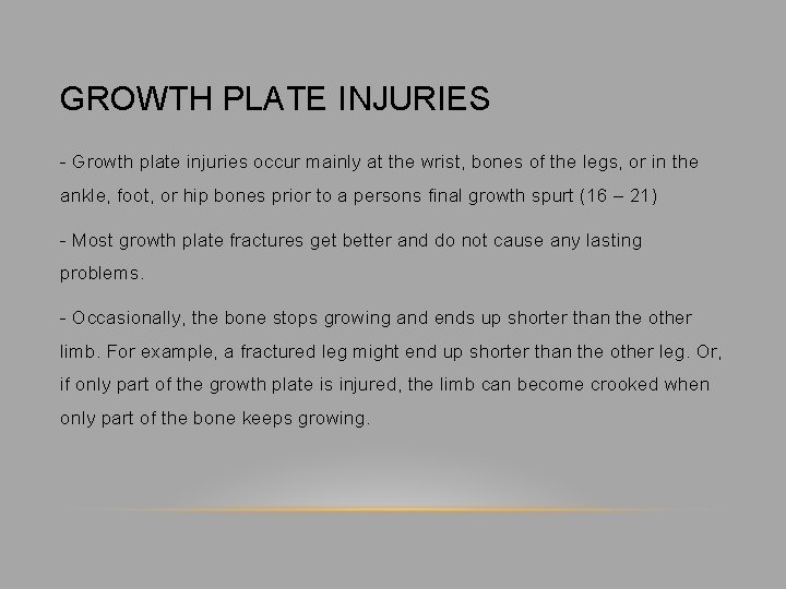 GROWTH PLATE INJURIES - Growth plate injuries occur mainly at the wrist, bones of