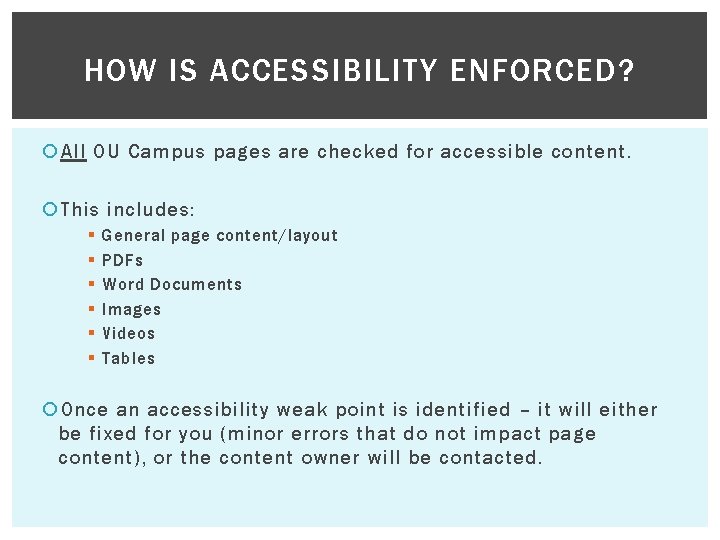 HOW IS ACCESSIBILITY ENFORCED? All OU Campus pages are checked for accessible content. This