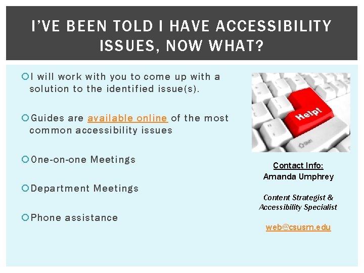 I’VE BEEN TOLD I HAVE ACCESSIBILITY ISSUES, NOW WHAT? I will work with you