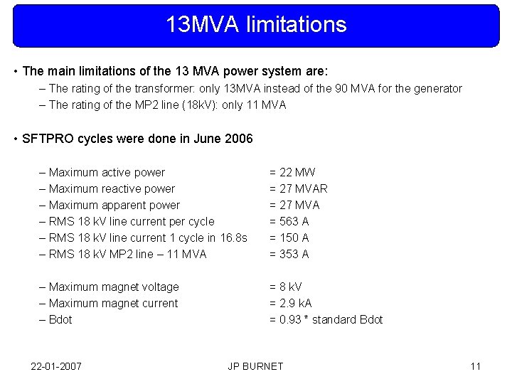 13 MVA limitations • The main limitations of the 13 MVA power system are: