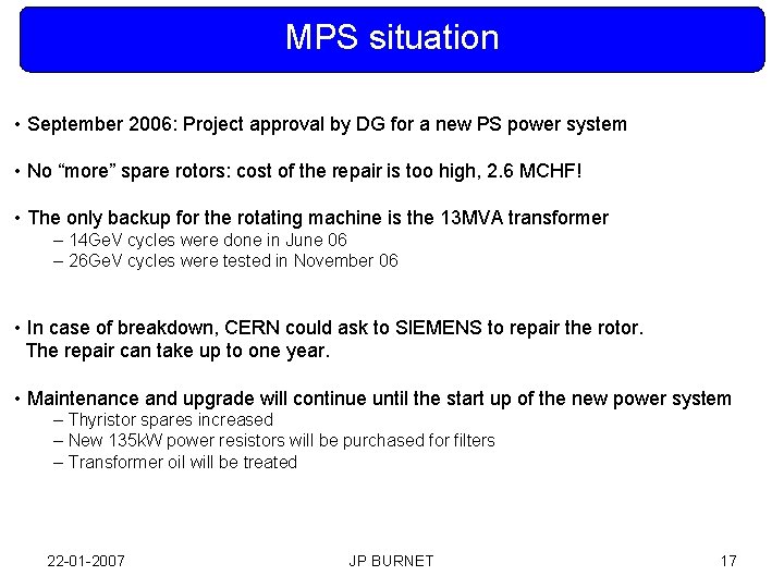 MPS situation • September 2006: Project approval by DG for a new PS power