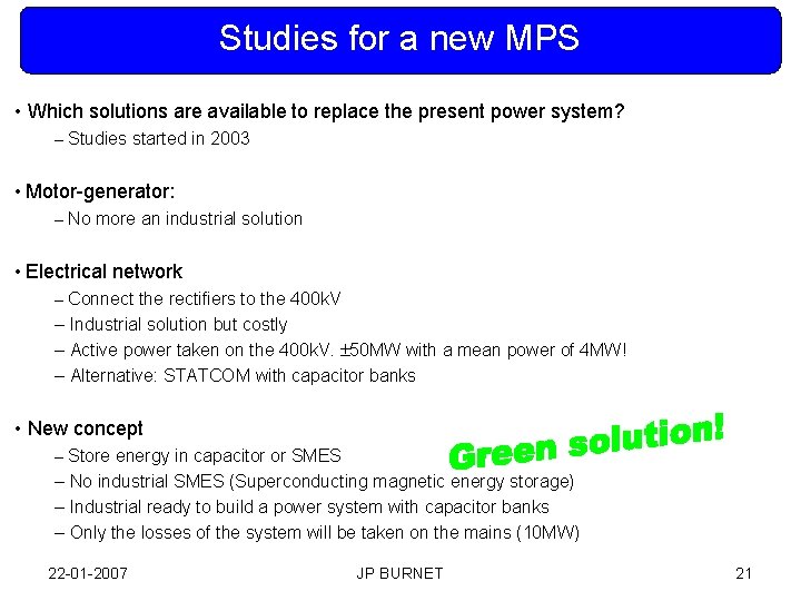 Studies for a new MPS • Which solutions are available to replace the present