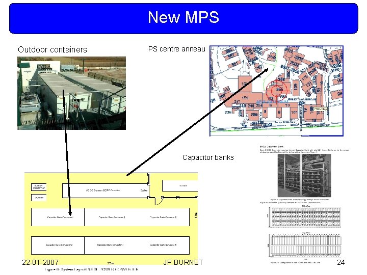 New MPS Outdoor containers PS centre anneau Capacitor banks 22 -01 -2007 JP BURNET