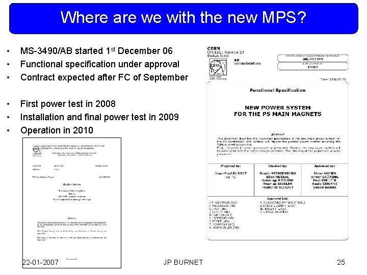 Where are we with the new MPS? • • • MS-3490/AB started 1 st