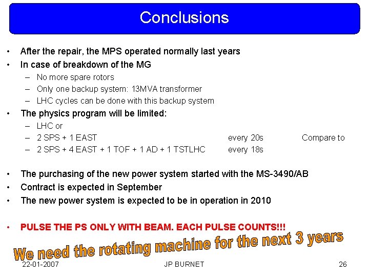 Conclusions • • After the repair, the MPS operated normally last years In case