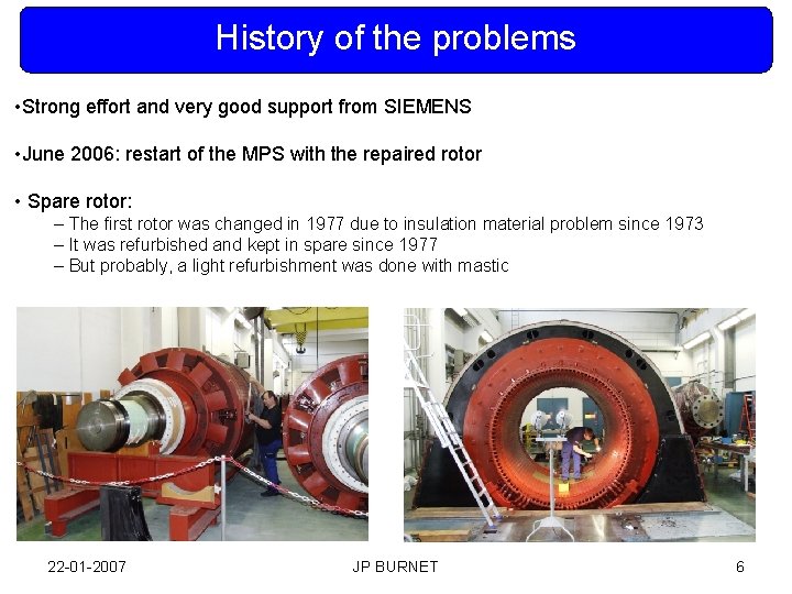 History of the problems • Strong effort and very good support from SIEMENS •