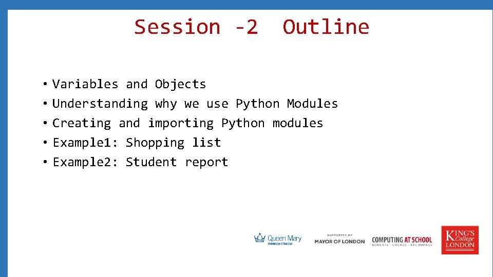 Session -2 • • • Outline Variables and Objects Understanding why we use Python