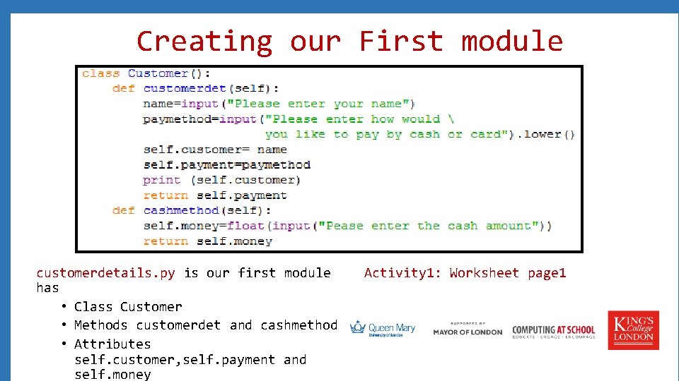 Creating our First module customerdetails. py is our first module has • Class Customer