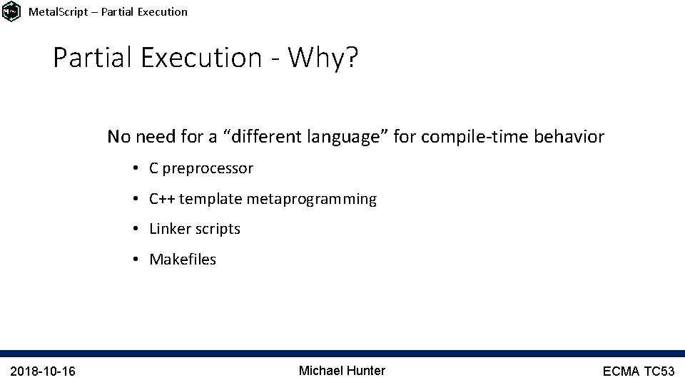 Metal. Script – Partial Execution - Why? No need for a “different language” for