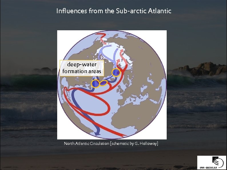 Influences from the Sub-arctic Atlantic deep-water formation areas North Atlantic Circulation [schematic by G.