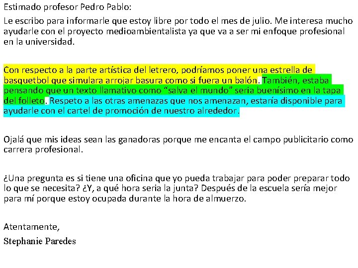 Estimado profesor Pedro Pablo: Le escribo para informarle que estoy libre por todo el