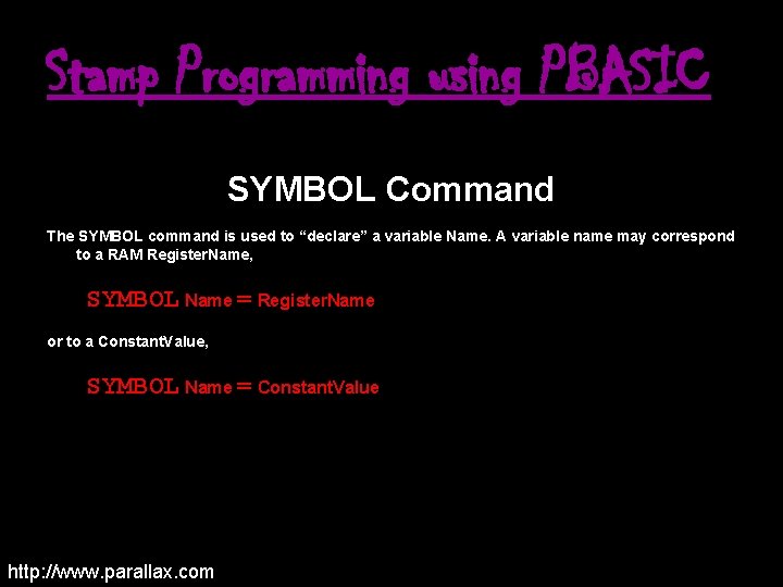 Stamp Programming using PBASIC SYMBOL Command The SYMBOL command is used to “declare” a