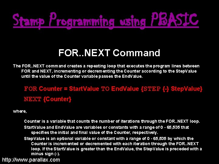 Stamp Programming using PBASIC FOR. . NEXT Command The FOR. . NEXT command creates