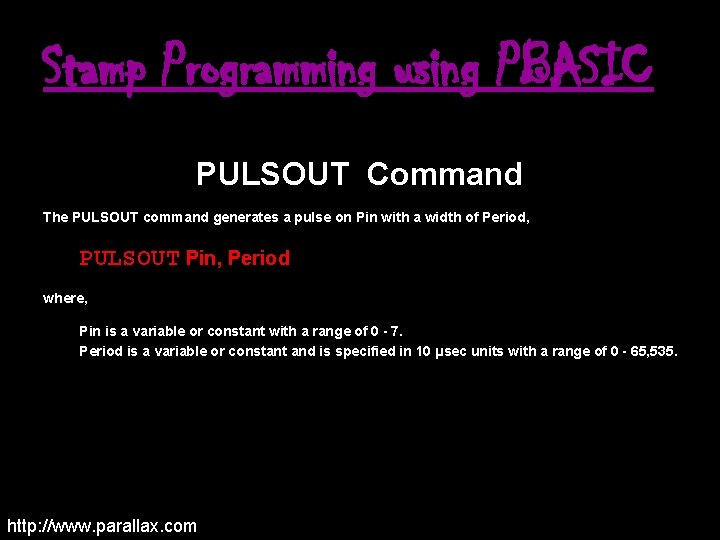 Stamp Programming using PBASIC PULSOUT Command The PULSOUT command generates a pulse on Pin