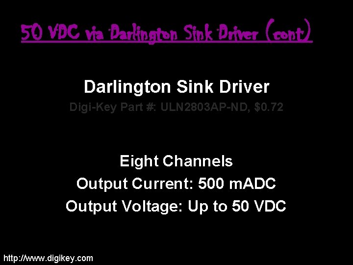 50 VDC via Darlington Sink Driver (cont) Darlington Sink Driver Digi-Key Part #: ULN